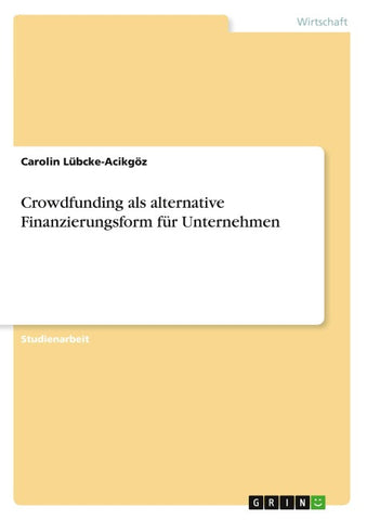 Crowdfunding als alternative Finanzierungsform für Unternehmen