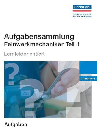 Aufgabensammlung Feinwerkmechaniker Teil 1