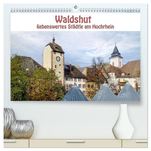 Waldshut - liebenswertes Städtle am Hochrhein (hochwertiger Premium Wandkalender 2027 DIN A2 quer), Kunstdruck in Hochglanz