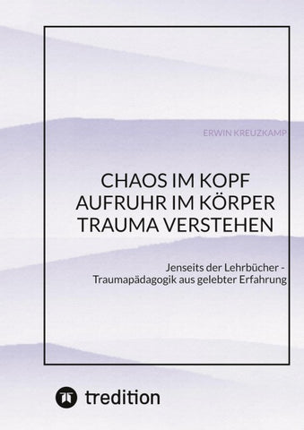 CHAOS IM KOPF, AUFRUHR IM KÖRPER - Trauma verstehen