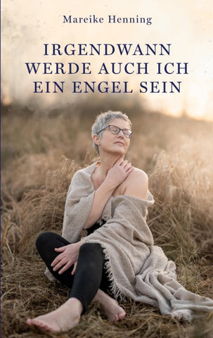 Irgendwann werde auch ich ein Engel sein