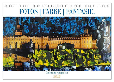 Fotos Farbe Fantasie. (Tischkalender 2027 DIN A5 quer), CALVENDO Monatskalender