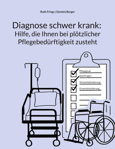 Diagnose schwer krank: Hilfe, die Ihnen bei plötzlicher Pflegebedürftigkeit zusteht