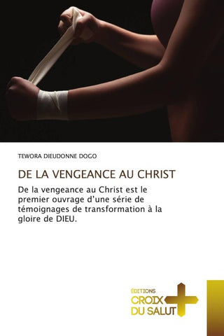 DE LA VENGEANCE AU CHRIST