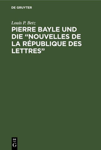 Pierre Bayle und die „Nouvelles de la République des Lettres“