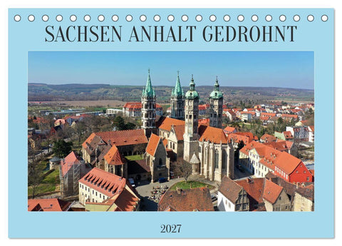 SACHSEN ANHALT GEDROHNT 2027 (Tischkalender 2027 DIN A5 quer), CALVENDO Monatskalender