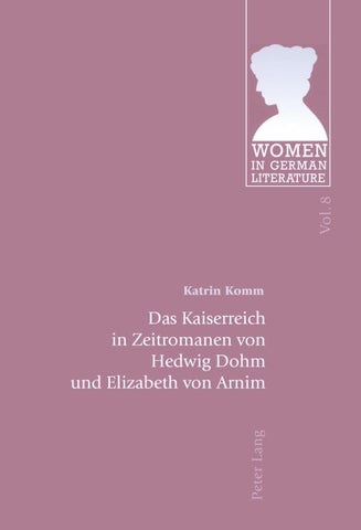 Das Kaiserreich in Zeitromanen von Hedwig Dohm und Elizabeth von Arnim