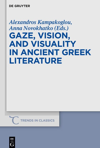 Gaze, Vision, and Visuality in Ancient Greek Literature