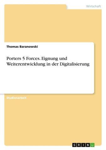 Porters 5 Forces. Eignung und Weiterentwicklung in der Digitalisierung