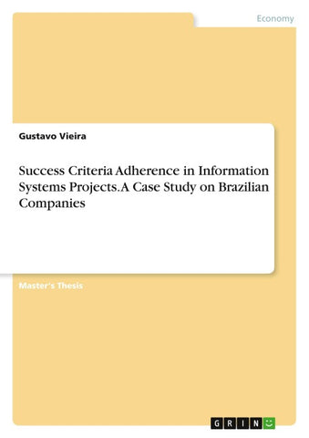 Success Criteria Adherence in Information Systems Projects. A Case Study on Brazilian Companies