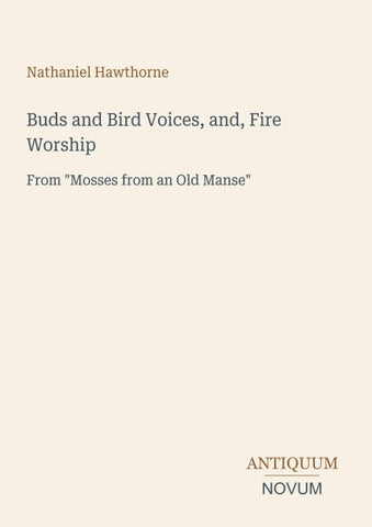 Buds and Bird Voices, and, Fire Worship