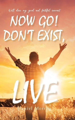 Now Go! Don't Exist, Live