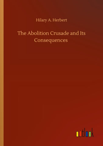 The Abolition Crusade and Its Consequences