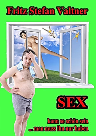 Sex kann so schön sein ... man muss ihn nur haben
