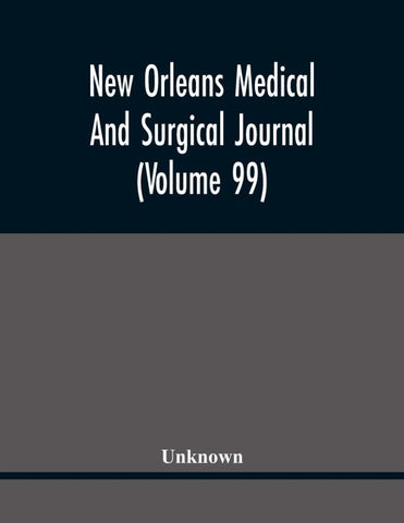New Orleans Medical And Surgical Journal (Volume 99)