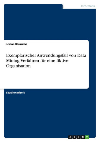 Exemplarischer Anwendungsfall von Data Mining-Verfahren für eine fiktive Organisation