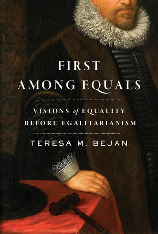 First Among Equals: Visions of Equality Before Egalitarianism