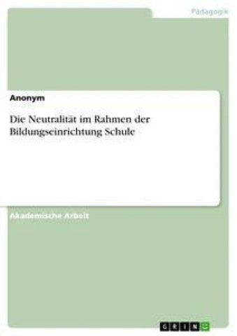 Die Neutralität im Rahmen der Bildungseinrichtung Schule