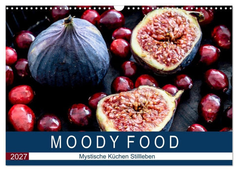Moody Food - Mystische Küchen Stillleben (Wandkalender 2027 DIN A3 quer), CALVENDO Monatskalender