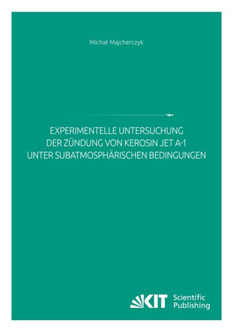 Experimentelle Untersuchung der Zündung von Kerosin Jet A-1 unter subatmosphärischen Bedingungen