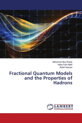 Fractional Quantum Models and the Properties of Hadrons