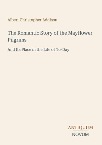 The Romantic Story of the Mayflower Pilgrims
