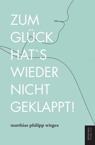 Zum Glück hat es wieder nicht geklappt!