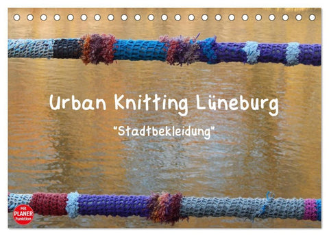 Urban Knitting Lüneburg (Tischkalender 2026 DIN A5 quer), CALVENDO Monatskalender