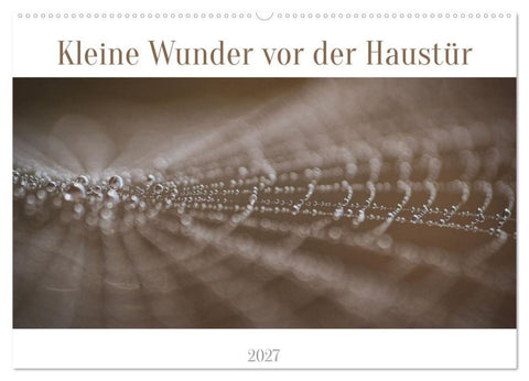 Kleine Wunder vor der Haustür (Wandkalender 2027 DIN A2 quer), CALVENDO Monatskalender