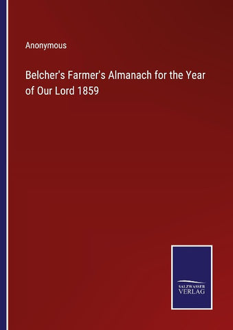Belcher's Farmer's Almanach for the Year of Our Lord 1859