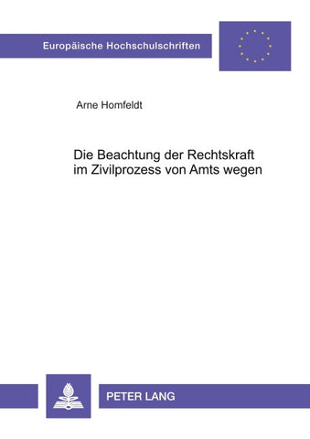 Die Beachtung der Rechtskraft im Zivilprozess von Amts wegen