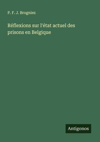 Réflexions sur l'état actuel des prisons en Belgique
