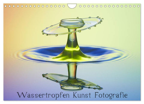 Wassertropfen Kunst Fotografie (Wandkalender 2026 DIN A4 quer), CALVENDO Monatskalender