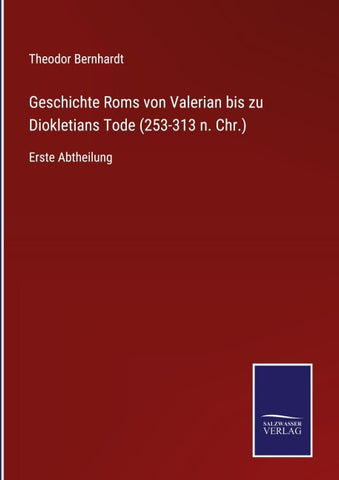 Geschichte Roms von Valerian bis zu Diokletians Tode (253-313 n. Chr.)
