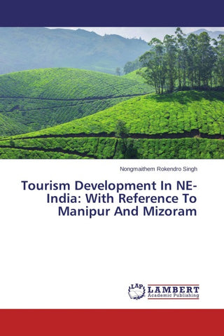 Tourism Development In NE-India: With Reference To Manipur And Mizoram