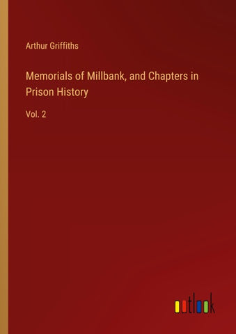 Memorials of Millbank, and Chapters in Prison History