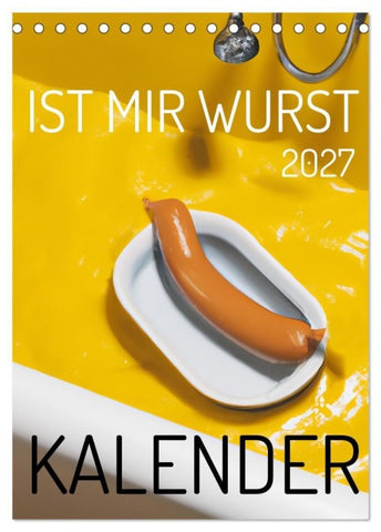 Ist mir Wurst Kalender (Tischkalender 2027 DIN A5 hoch), CALVENDO Monatskalender