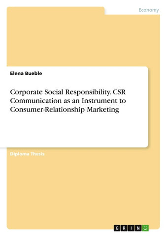 Corporate Social Responsibility. CSR Communication as an Instrument to Consumer-Relationship Marketing