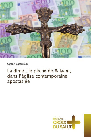 La dime ; le péché de Balaam, dans l'église contemporaine apostasiée