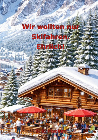 Wir wollten nur Skifahren. Ehrlich