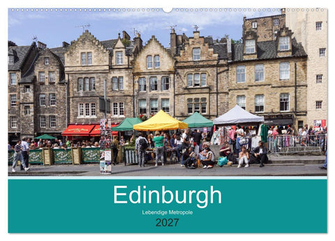Edinburgh - Lebendige Metropole (Wandkalender 2027 DIN A2 quer), CALVENDO Monatskalender