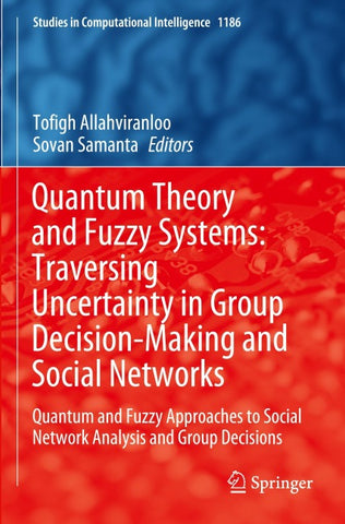 Quantum Theory and Fuzzy Systems: Traversing Uncertainty in Group Decision-Making and Social Networks