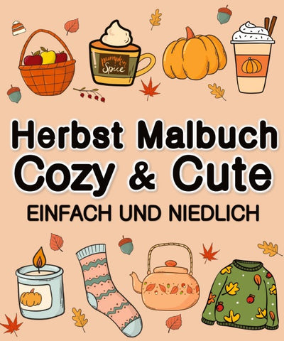 Herbst Malbuch Cozy & Cute Einfach und Niedlich für Erwachsene, Jugendliche, Kinder, Mädchen