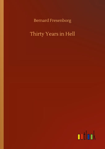 Thirty Years in Hell