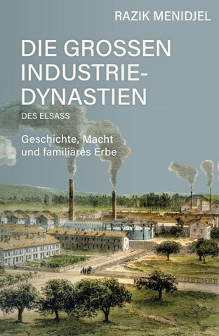 Die großen Industriedynastien des Elsass