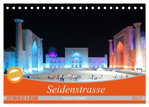 Seidenstrasse (Tischkalender 2027 DIN A5 quer), CALVENDO Monatskalender