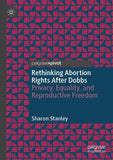 Rethinking Abortion Rights After Dobbs