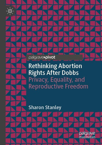 Rethinking Abortion Rights After Dobbs