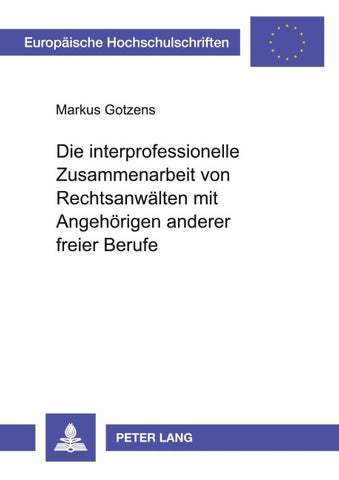 Die interprofessionelle Zusammenarbeit von Rechtsanwälten mit Angehörigen anderer freier Berufe