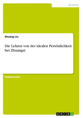 Die Lehren von der idealen Persönlichkeit bei Zhuangzi
